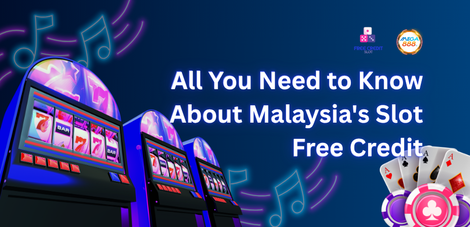 Details about Malaysia’s Slot Free Credit