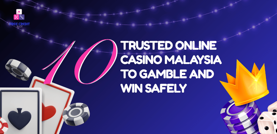 10 trusted online casino malaysia platforms